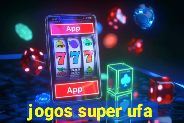 jogos super ufa